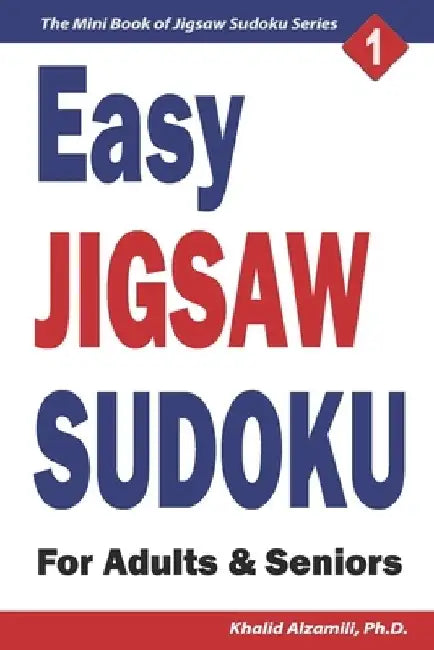 Easy Jigsaw Sudoku for Adults & Seniors: 200 Easy (9x9) Puzzles by Khalid Alzamili
