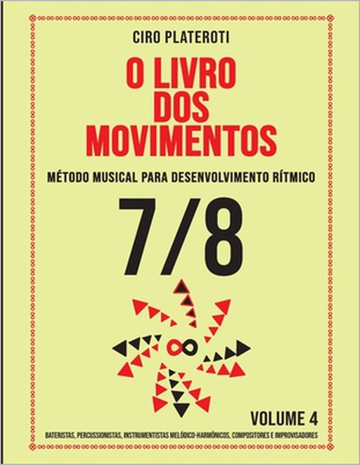 O Livro DOS Movimentos / Volumen 4 - 7/8: Método musical para desenvolvimento rítmico by Ciro Plateroti