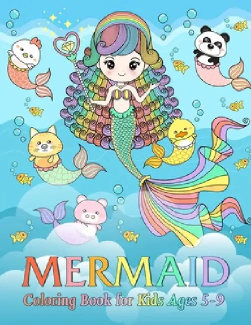 Mermaid Coloring Book for Kids Ages 5-9: 100 Beautiful & Super Cute Coloring Pages by Mosby Amelia