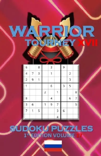 Warrior Tourney XVII Sudoku Puzzles by Patrick Quan
