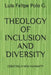 Theology of Inclusion and Diversity: Creating a New Humanity by Luis Felipe Polo G.