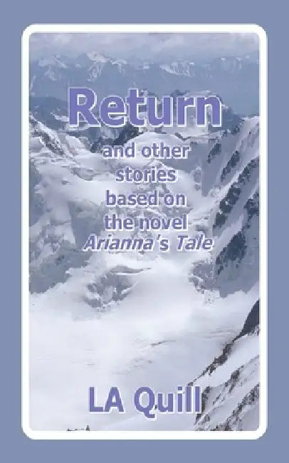 Return and Other Stories Based on the Novel Arianna's Tale by La Quill