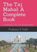 The Taj Mahal: A Complete Book: Architecture, Art and Ornamentation by Ajay Nath