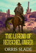 The Legend of Herschel Unger by Orris Slade