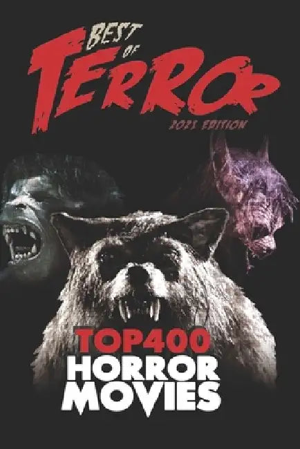 Best of Terror 2021: Top 400 Horror Movies by Steve Hutchison