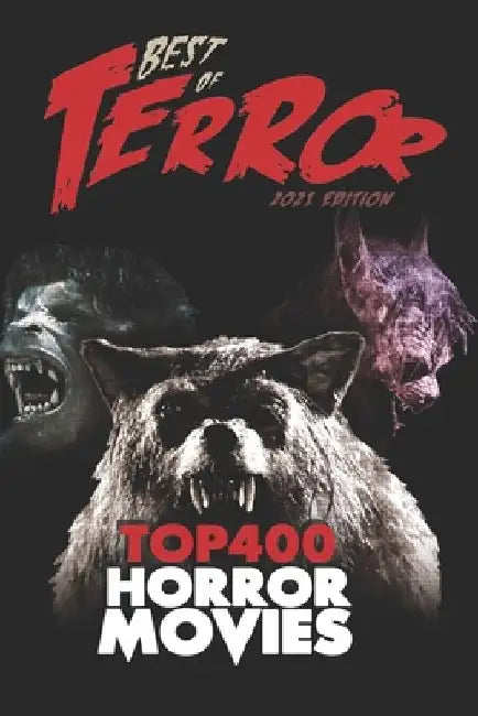 Best of Terror 2021: Top 400 Horror Movies by Steve Hutchison