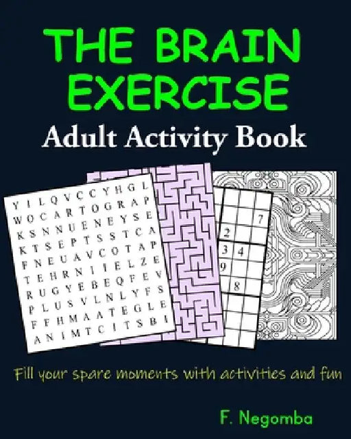 THE BRAIN EXERCISE Adult Activity Book by F. Negomba