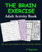 THE BRAIN EXERCISE Adult Activity Book by F. Negomba