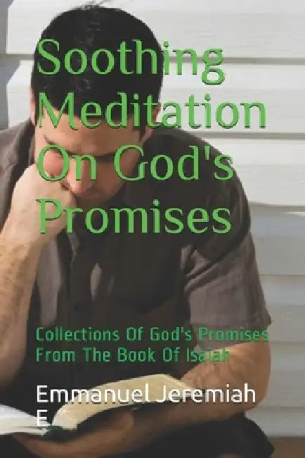 Soothing Meditation On God's Promises: Collections Of God's Promises From The Book Of Isaiah by Emmanuel Jeremiah E.