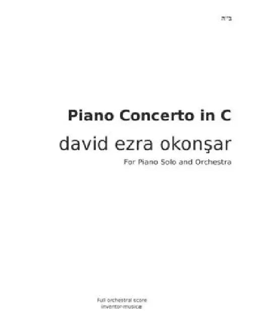 Piano Concerto in C for Piano Solo and Orchestra: Full Orchestral Score by David Ezra Okonsar