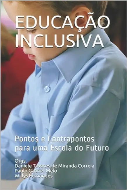 Educação Inclusiva: : Pontos e Contrapontos para uma Escola do Futuro by de Melo, Paulo Gabriel