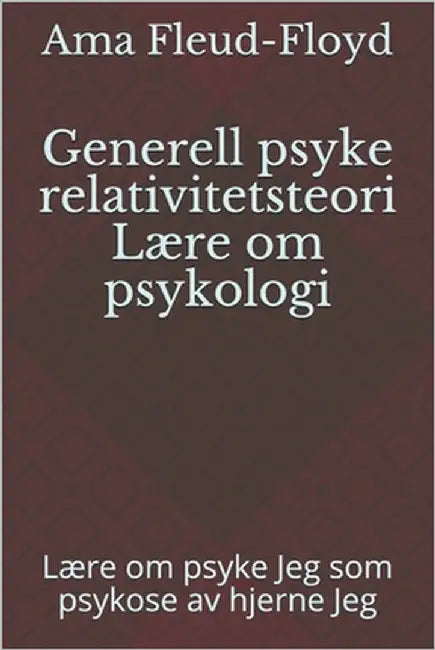 Generell psyke relativitetsteori Lære om psykologi: Lære om psyke Jeg som psykose av hjerne Jeg by Fleud-Floyd, Ama