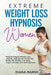 Extreme Weight Loss Hypnosis for Women: Natural & Rapid Weight Loss Journey. Stop Emotional Eating, Easily Eat Healthy and Stop Sugar Cravings with Se by Diana Marsh