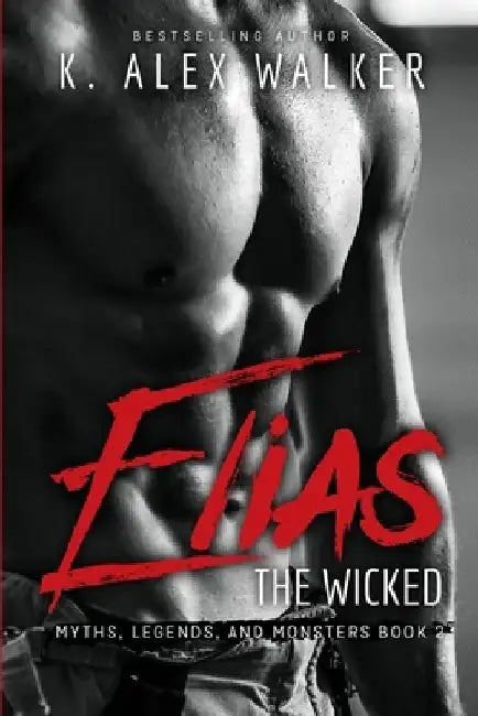 Elias The Wicked: A Paranormal Romance by K. Alex Walker