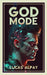 God Mode: A mind-bending science fiction novel about digital realities by Lucas Alpay