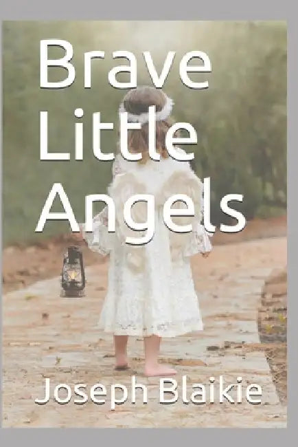 Brave Little Angels by Joseph John Blaikie