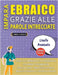 IMPARA EBRAICO GRAZIE ALLE PAROLE INTRECCIATE - PER ADOLESCENTI - Scopri Come Migliorare Il Tuo Vocabolario Con 2000 Crucipuzzle e Pratica a Casa - 10 by Lingua Classics