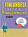 IMPARA FINLANDESE GRAZIE ALLE PAROLE INTRECCIATE - PER ADOLESCENTI - Scopri Come Migliorare Il Tuo Vocabolario Con 2000 Crucipuzzle e Pratica a Casa - by Lingua Classics