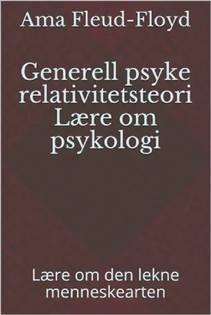Generell psyke relativitetsteori Lære om psykologi: Lære om den lekne menneskearten by Fleud-Floyd, Ama