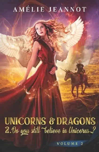 Unicorns & Dragons: Do you still believe in Unicorns? Volume 2 by Amelie Jeannot