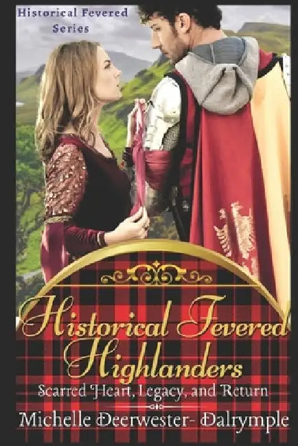 Historical Fevered Highlanders: A Steamy and Exciting Scottish Historical Romance by Michelle Deerwester-Dalrymple