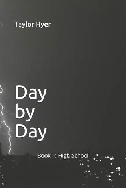Day by Day: Book 1: High School by Taylor Hyer