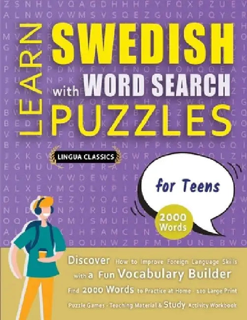 LEARN SWEDISH WITH WORD SEARCH PUZZLES FOR TEENS - Discover How to Improve Foreign Language Skills with a Fun Vocabulary Builder. Find 2000 Words to P by Lingua Classics