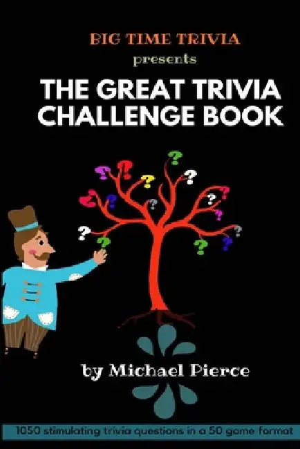 The Great Trivia Challenge Book: trivia questions by Michael Pierce