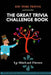 The Great Trivia Challenge Book: trivia questions by Michael Pierce