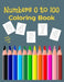 Numbers 0 to 100 Coloring Book: for children from 2 to 6 years old - 100 pages of numbers to color by Apprentissage Editions