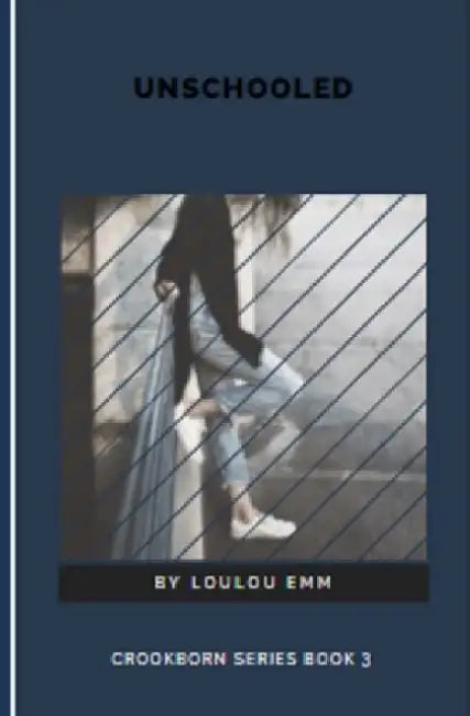 Unschooled: Crookborn Series Book 3 by Loulou Emm