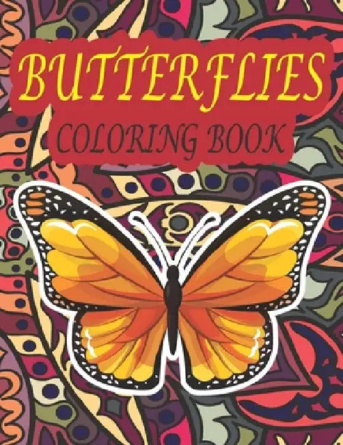 Butterflies Coloring Book: Cute and Beautiful Inspired and Relaxation Butterflies with Mandala Pattern Background Coloring Book for Adults by Duong-Darko Publications