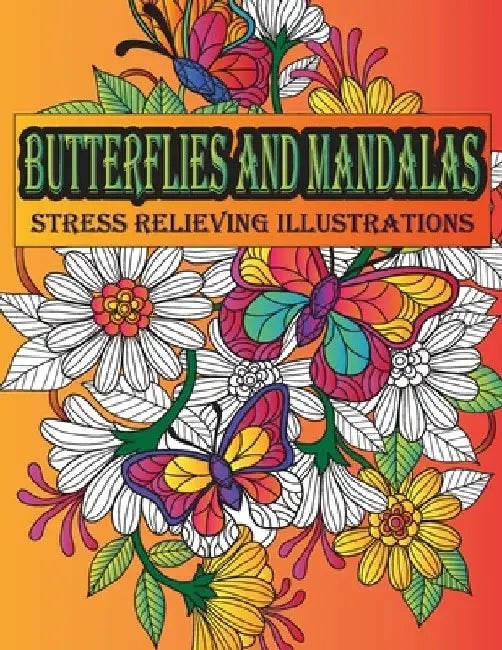 Butterflies and Mandalas Stress Relieving Illustrations: Anti-stress Mandala Design Butterfly Coloring Book for Stress Relieving and Relaxation by Schmidt-Darko Publications
