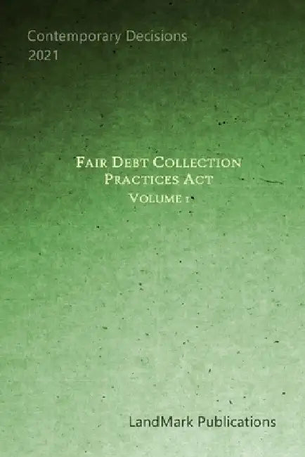 Fair Debt Collection Practices Act: Volume 1 by Landmark Publications