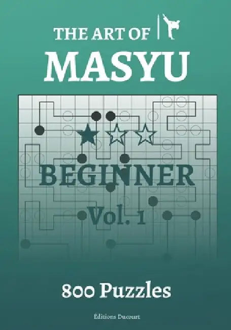 The Art of Masyu Beginner by Editions Ducourt