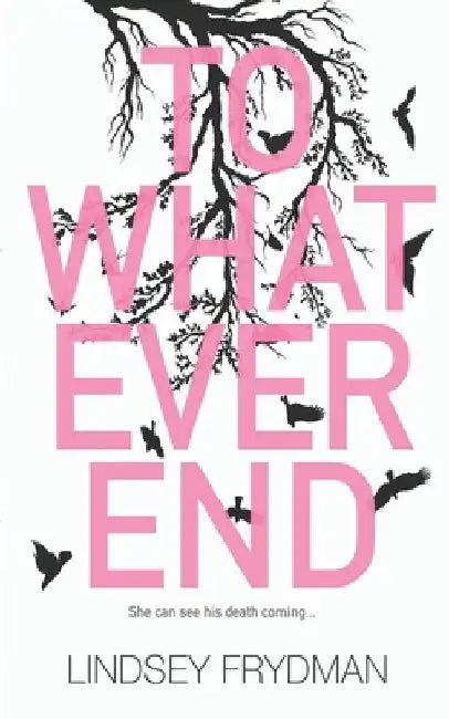 To Whatever End by Lindsey Frydman