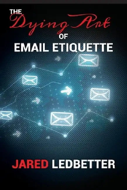 The Dying Art of Email Etiquette by Steven Kuhn