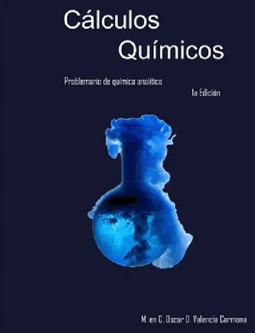 Cálculos químicos: Problemario de química analítica by Oscar D. Valencia Carmona