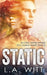 Static by L. a. Witt