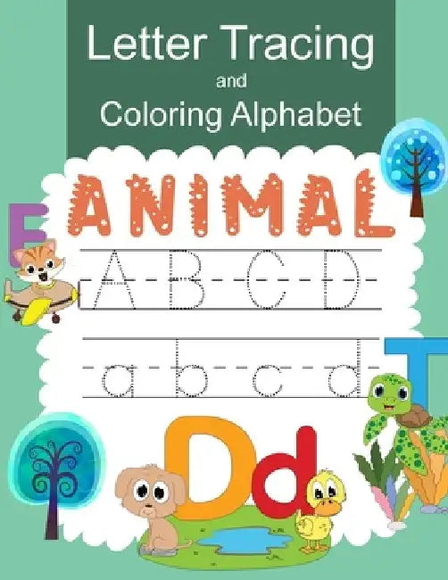 Letter Tracing and Coloring Alphabet Animal: Practice Handwritting and Coloring Workbook for Preschool, Pre K, Kindergarten and Kids Ages 3-5 by Karline Tedrow