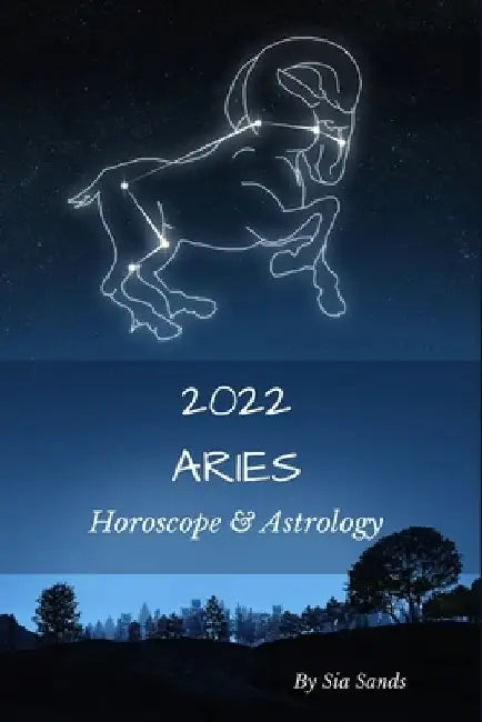 Aries 2022: Horoscope & Astrology by Sia Sands