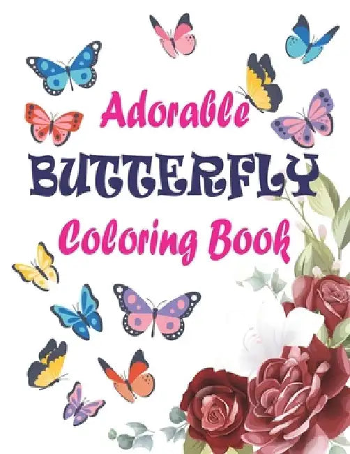 Adorable Butterfly Coloring Book: Adult Coloring Book Featuring Adorable Stress Relief Mandala Design and Butterflies by Harnden-Darko Publications