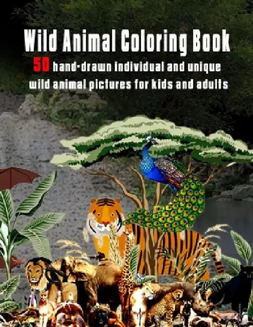 Wild Animal Coloring Book: 50 hand-drawn individual and unique wild animal pictures for kids and adults by The Publish Hut