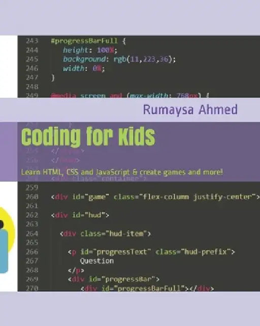 Coding for Kids: Learn HTML, CSS and JavaScript & create games and more! by Rumaysa Ahmed