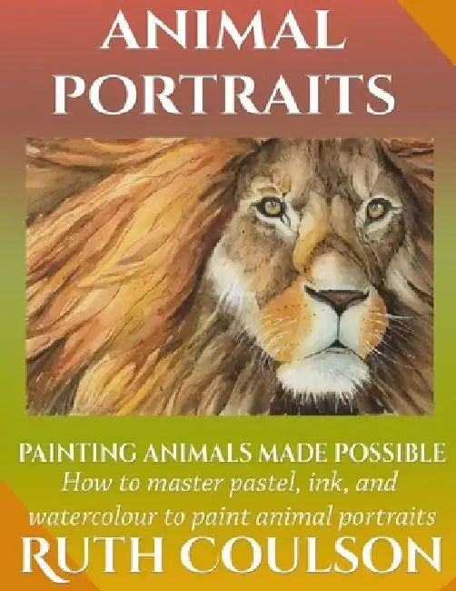 Animal Portraits: Painting animals made possible by Ruth Coulson