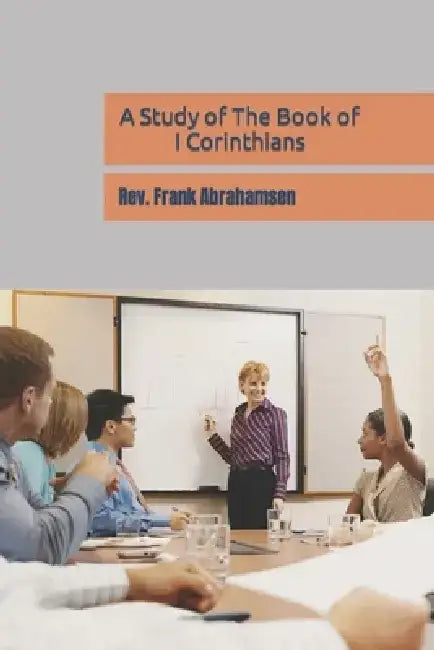 A Study of The Book of I Corinthians by Frank W. Abrahamsen
