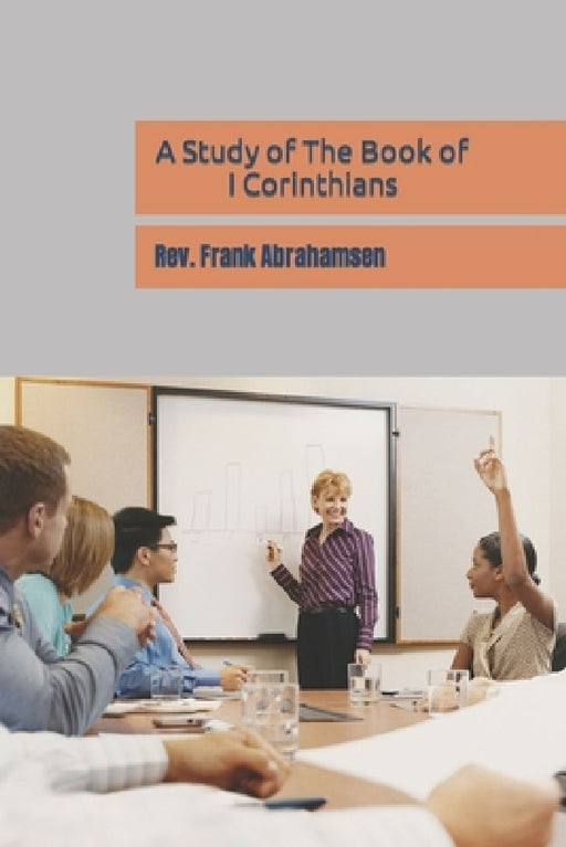A Study of The Book of I Corinthians by Frank W. Abrahamsen