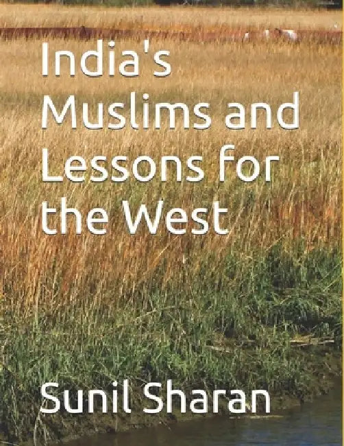 India's Muslims and Lessons for the West by Sunil Sharan