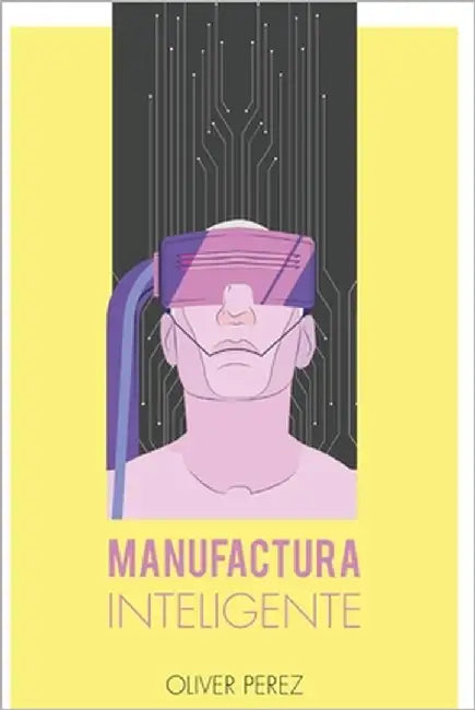 Manufactura Inteligente by Perez, Oliver