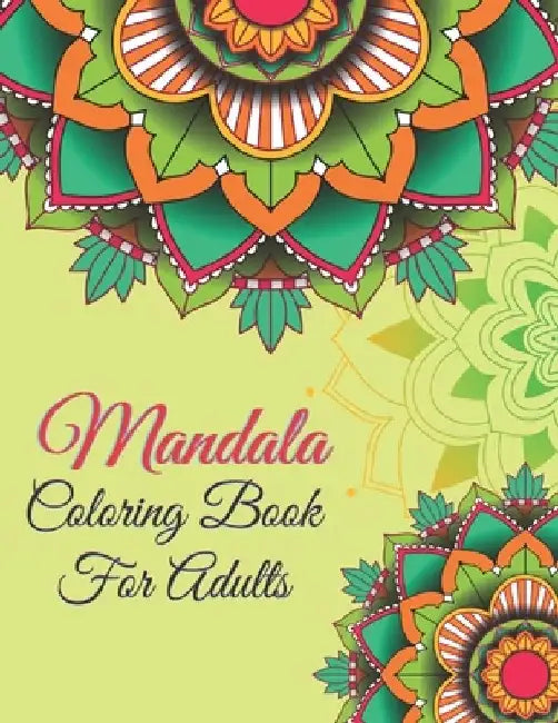 Mandala Coloring Book For Adults: Stress Relieving Beautiful Mandala Designs for Relaxation. by Grace Light